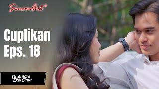 DI ANTARA DUA CINTA | Cuplikan Eps. 18