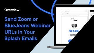 Send Zoom or BlueJeans Webinar URLs in Your Splash Emails