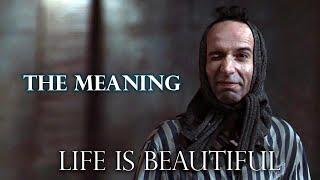 Understanding "Life Is Beautiful" -  Finding meaning in suffering - Man's search for meaning