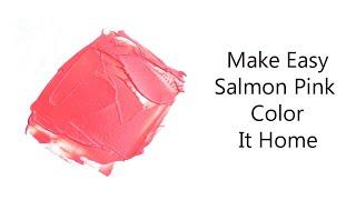 How To Make Salmon Pink Color Paint - Mixing Colors