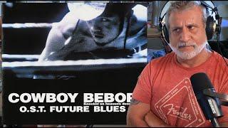 Checking Out Cowboy Bebop OST Future Blues - Video Game Music Reaction