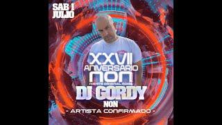 DJ GORDY - NON - 27 ANIVERSARIO - SABADO 1 DE JULIO 2023 - SESSION EN DIRECTO - DE 5:45 A 8:00 ...