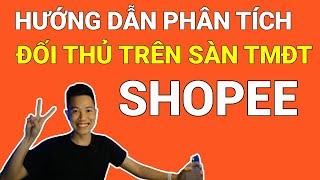 Hướng Dẫn Phân Tích Đối thủ trên sàn TMĐT Shopee