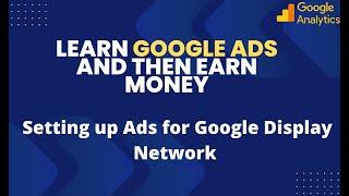 Setting up Ads for Google Display Network | Google Ads complete course