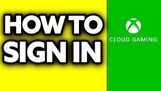 How To Sign in Xbox Cloud Gaming (2024) - Full Guide