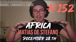 #152 AFRICA - DEC 28 TH #matíasdestefano