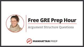Free GRE Prep Hour: RC: Argument Structure Questions