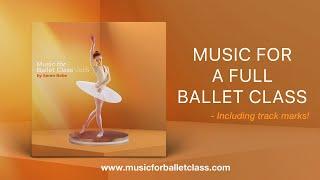 MUSIC for a FULL BALLET CLASS // "Music for Ballet Class, Vol.6" by Søren Bebe (Complete album)