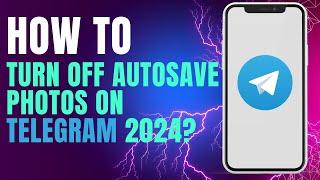 How to Turn Off Autosave Photos on Telegram 2024?