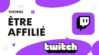 Comment etre affilié Twitch