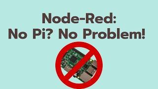 Node-Red: No Pi? No Problem!