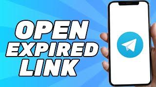 How to Open Expired Link in Telegram (Problem Solved)