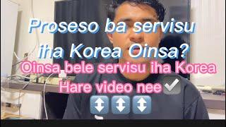 ️Prosesu servisu iha Korea‼️