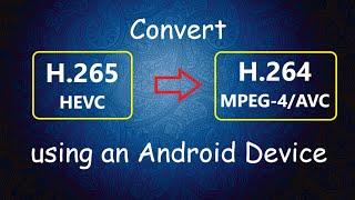 How to convert 10-bit H.265 to 10-bit H.264 on Android?