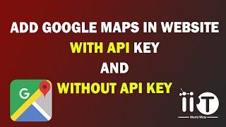 Add Google MAP in WEBSITE by API key and Without API key