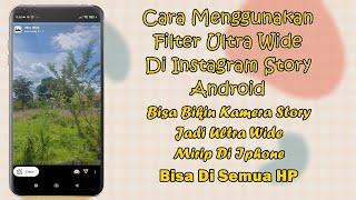 Cara Menggunakan Filter Ultra Wide Di Instagram Story Android