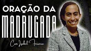 20/11/2024 - ORAÇÃO DA MADRUGADA - COM IZABEL FERREIRA