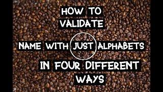 Four Ways To Validate String That Contains Only Alphabet | Name Validation | Java