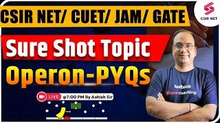 CSIR NET/ CUET/ GATE | Life Science Operon PYQs | Sure Shot Topic | Ashish Sir