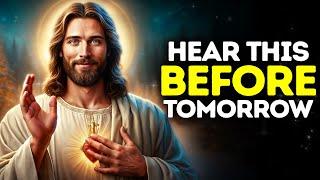 God Says- HEAR THIS BEFORE TOMORROW | God Message Today |Gods Message Now Today |God's Message Now