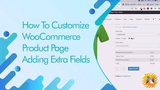 How To Customize WooCommerce Product Page - Adding Extra Fields