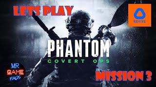 Lets Play Phantom: Covert Ops - Mission 3 on Vive with Index Controllers