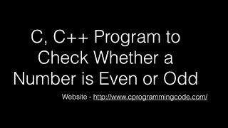 Check Whether a Number is Even or Odd number - C, C++ Code