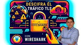 Cómo Descifrar Tráfico Cifrado (TLS) con Wireshark