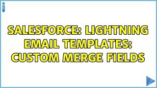Salesforce: Lightning Email Templates: Custom Merge Fields