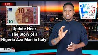 Update Hear The Story of a Nigeria Aza Man in Italy!!