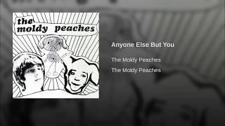 The Moldy Peaches - Anyone Else But You