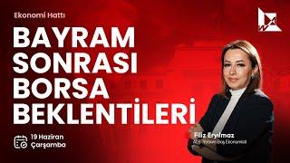 Bayram Sonrası Borsa Beklentileri | Filiz Eryılmaz