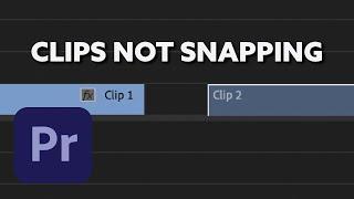 SOLVED: Clips not snapping in Premiere