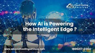 How AI is Powering Intelligent Edge