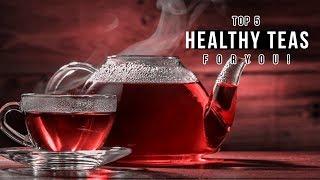 Top 5 Healthiest Teas You Should Be Drinking | Healthiest Teas In The World