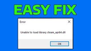 How To Fix Unable to Load Library Steam_API64.dll