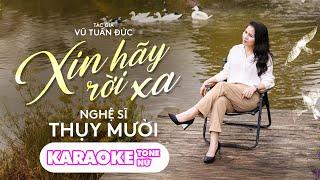 [KARAOKE TONE NỮ] - XIN HÃY RỜI XA | THỤY MƯỜI | TÌNH CA HẢI NGOẠI HAY NHẤT