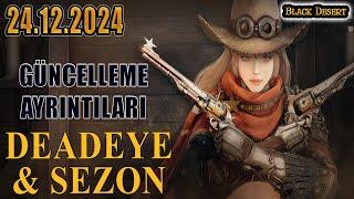 24.12.2024 Black Desert Güncelleme / DEADEYE / Yeni Sezon / Herkese T10 AT / Etkinlikler Ödüller BDO