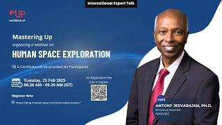 Human Space Exploration | Antony Jeevarajan, Ph.D | Mastering Up