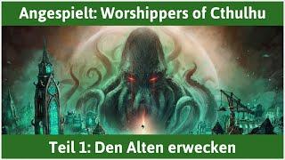 Worshippers of Cthulhu deutsch Teil 1 - Den Alten erwecken Let's Play