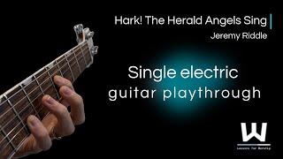 Hark! The Herald Angels Sing - Jeremy Riddle - Single electric guitar playthrough