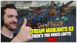 THERE'S TOO MUCH LOOT! NEVER ENOUGH SALT! - Sea of Thieves! || Pace22 Stream Highlights #53