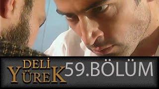 Deli Yürek 59.Bölüm Tek Part İzle (HD)