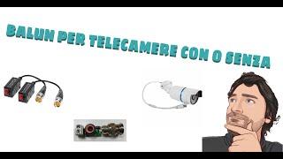 BALUN PER TELECAMERE E' NECESSARIO