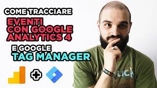 Come tracciare gli eventi con Google Analytics 4 (GA4) e Google Tag Manager (GTM)