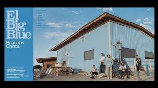 Bandalos Chinos - El Big Blue (Full Album)