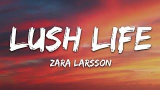 Zara Larsson - Lush Life (Lyrics)