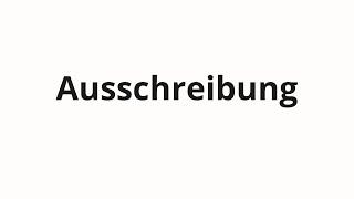 How to pronounce Ausschreibung