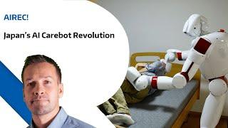 AIREC   Japan’s AI Carebot Revolution