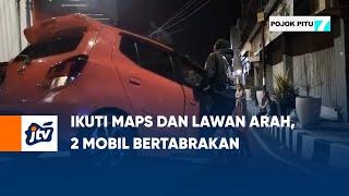 Ikuti Maps dan Lawan Arah, 2 Mobil Bertabrakan | POJOK PITU JTV